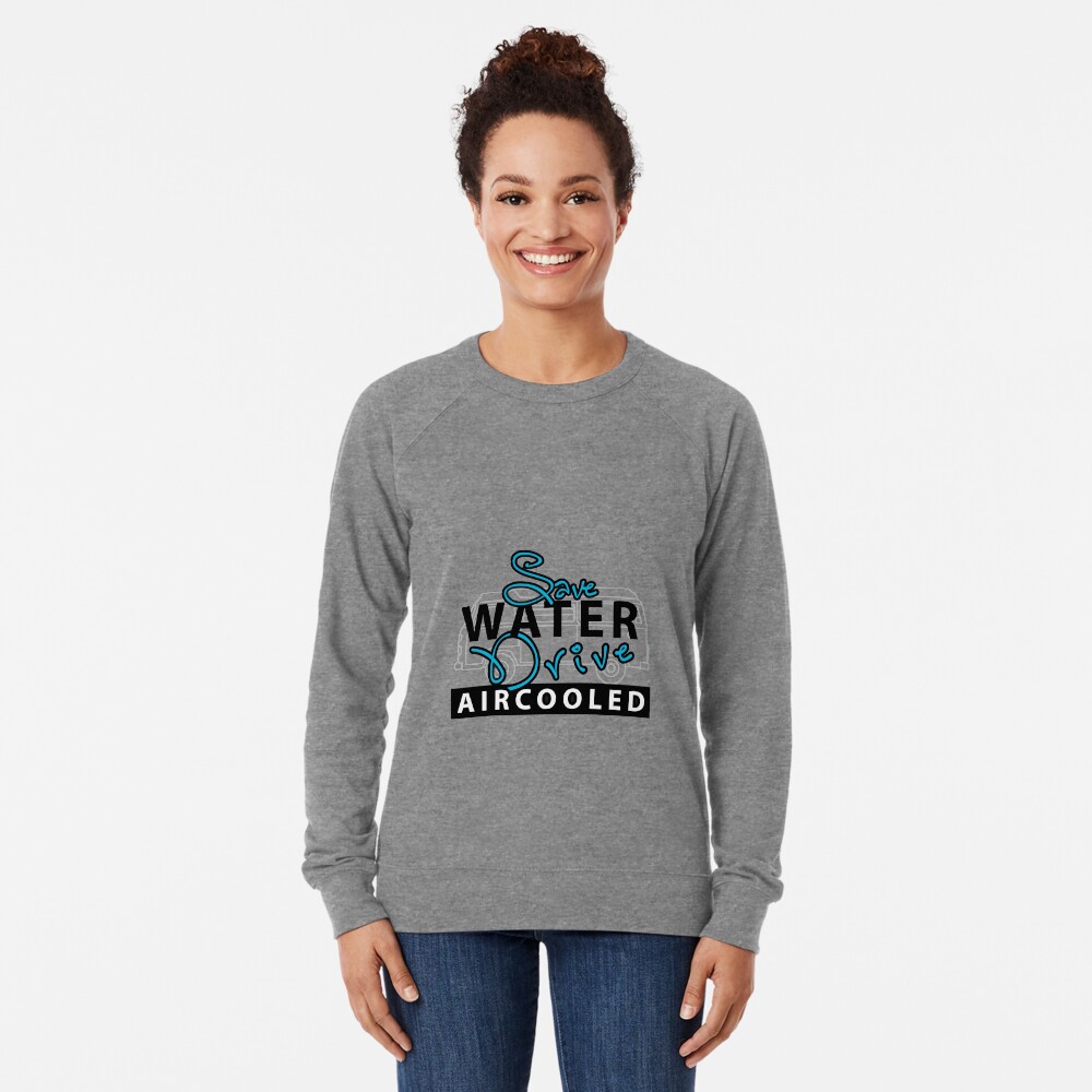 save water Lightweight Sweatshirt
