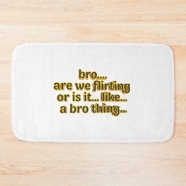 Item preview, bro,, are we flirting? designed and sold by christicaride.