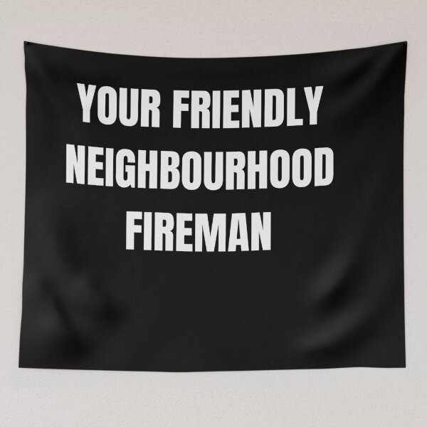 Item preview, Your friendly neighbourhood fireman funny design designed and sold by AnujShah7.