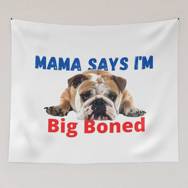 Item preview, Mama Says I'm Big Boned English Bulldog designed and sold by Samsdesignshop.