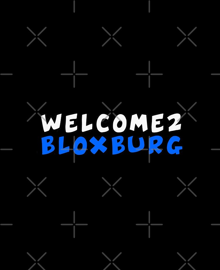 Welcome to Bloxburg