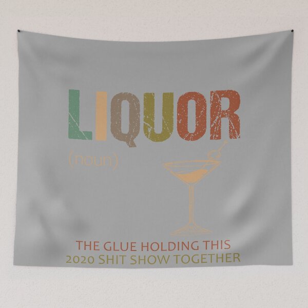 Item preview, Liquor The Glue Holding This 2020 Shit Show Together  designed and sold by Dream-bubble.