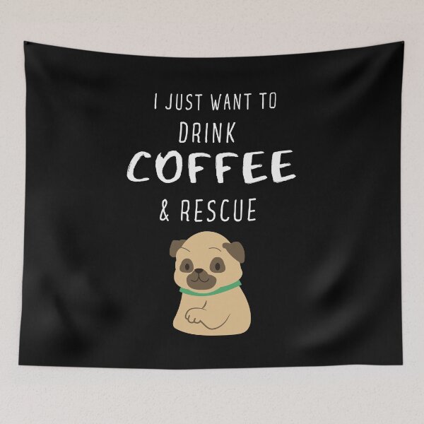 Item preview, Pug and coffee quote drink coffee and rescue pets designed and sold by OneTimeEngineer.