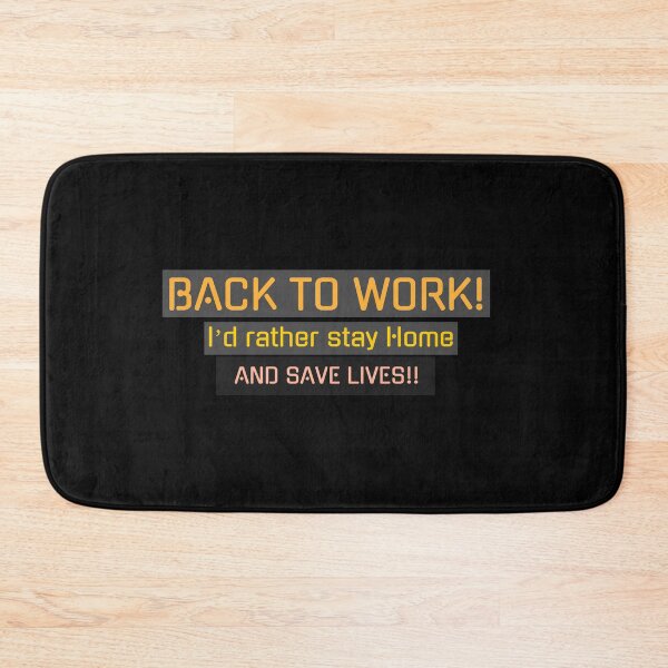 Item preview, Back to work! I’d rather stay Home and save lives!! designed and sold by Got-Ya-Bak.
