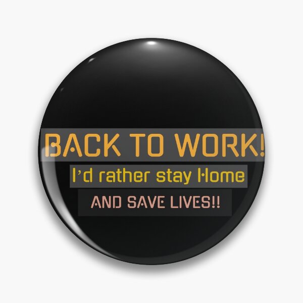Item preview, Back to work! I’d rather stay Home and save lives!! designed and sold by Got-Ya-Bak.