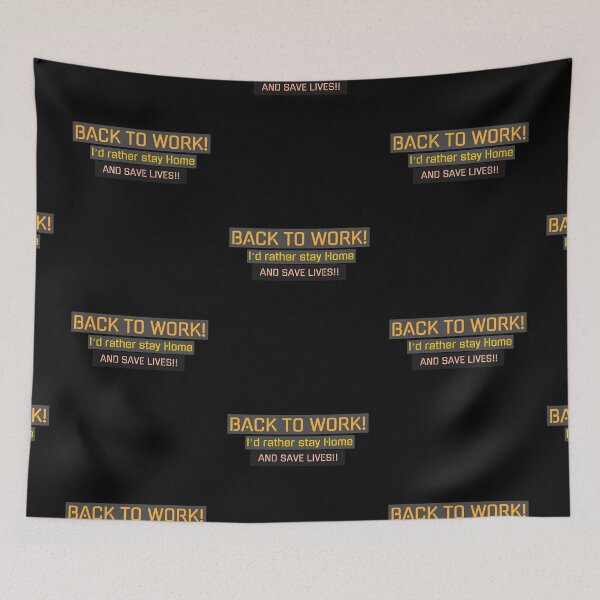 Item preview, Back to work! I’d rather stay Home and save lives!! designed and sold by Got-Ya-Bak.