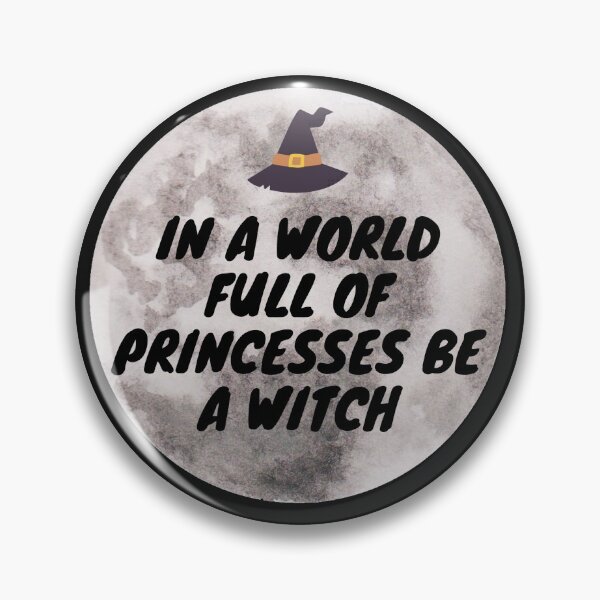Item preview, In a world full of princesses be a witch designed and sold by JessyDesigns.