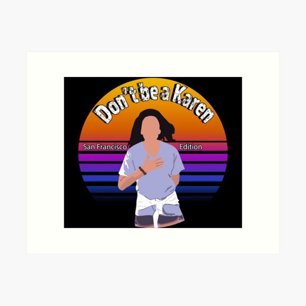 Item preview, Dont be a Karen meme. San Francisco Edition designed and sold by AllLeftSides42.