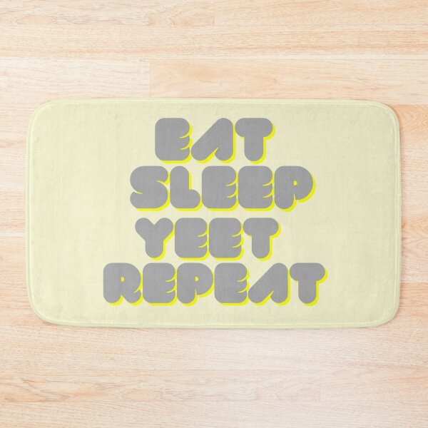 Item preview, Eat Sleep Yeet Repeat Bold TEXT designed and sold by garhoud.