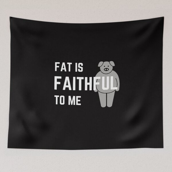 Item preview, Fat is Faithful to Me designed and sold by M20Design.