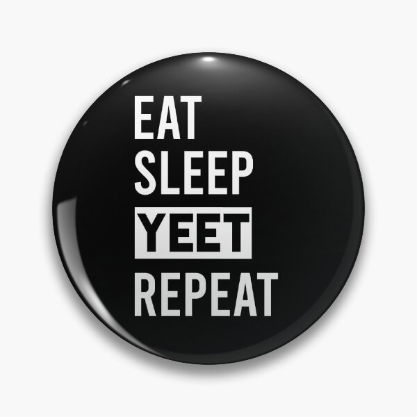 Item preview, Eat Sleep Yeet Repeat designed and sold by Orchyd.
