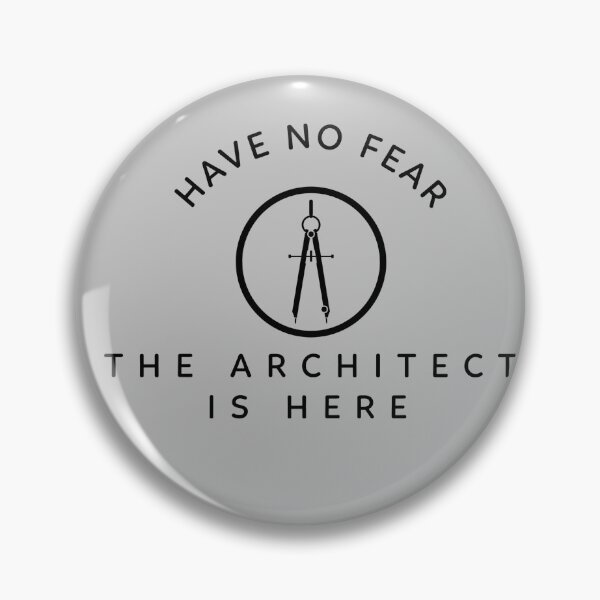 Item preview, Have No Fear The Architect Is Here designed and sold by EricJP.