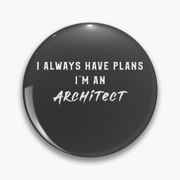 Item preview, I Always Have Plans I'm An Architect designed and sold by EricJP.
