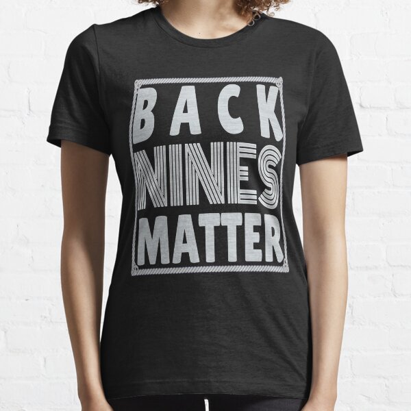 Back Nines Matter Shirt Essential T-Shirt
