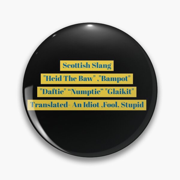 Item preview, Scottish Slang Translated Heid The Baw , Daftie, numptie, glaikit, bampot designed and sold by Scottish Photography .