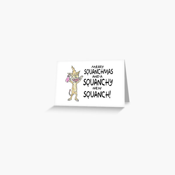 Merry Squanchmas! Greeting Card