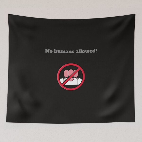Item preview, NO Humans allowed designed and sold by NickDsigns.