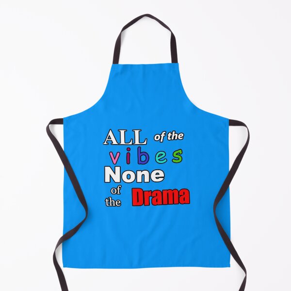 Item preview, All of the Vibes None of the Drama designed and sold by SgtJimbo2.