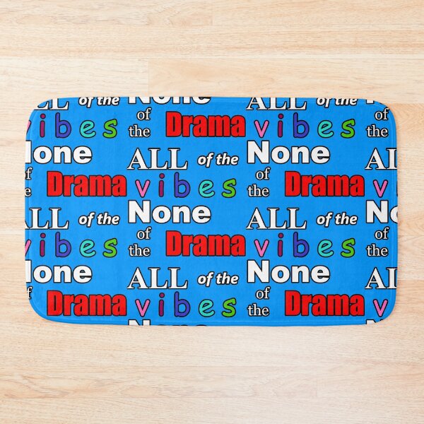 Item preview, All of the Vibes None of the Drama designed and sold by SgtJimbo2.