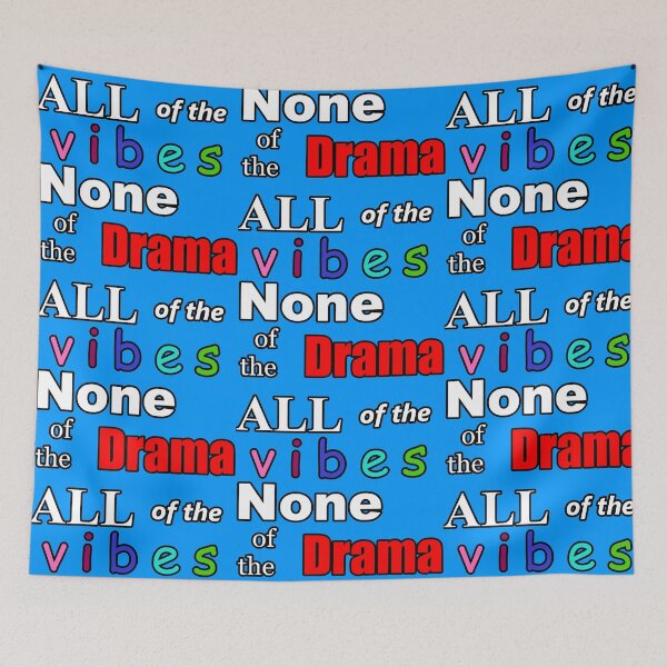 Item preview, All of the Vibes None of the Drama designed and sold by SgtJimbo2.