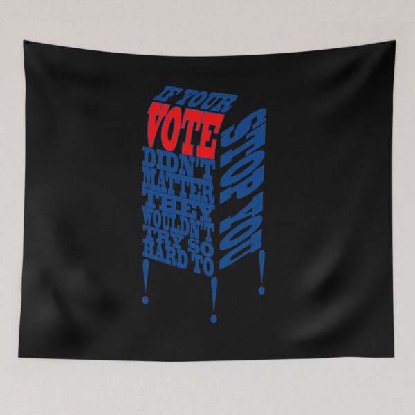 Item preview, If your vote didn't count they wouldn't try so hard to stop you designed and sold by BoxOfGraphics.