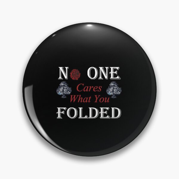 Item preview, No One Cares What You Folded  designed and sold by zazluxe.