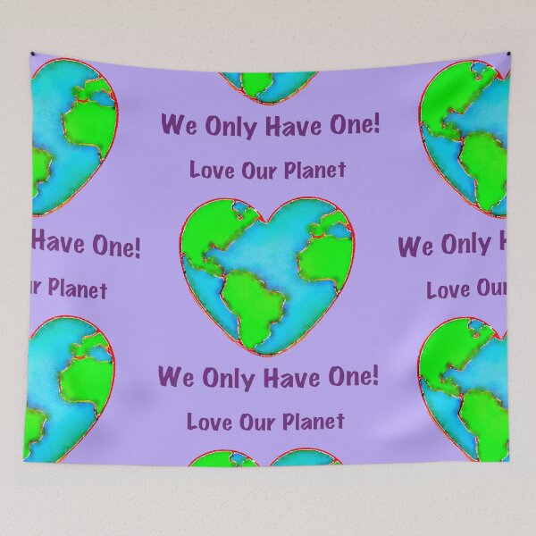 Item preview, Love our Planet, we only have one!  designed and sold by sillybanana.