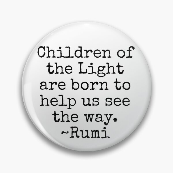 Item preview, Children of the Light are born to help us see the way. ~Rumi designed and sold by MadEDesigns.