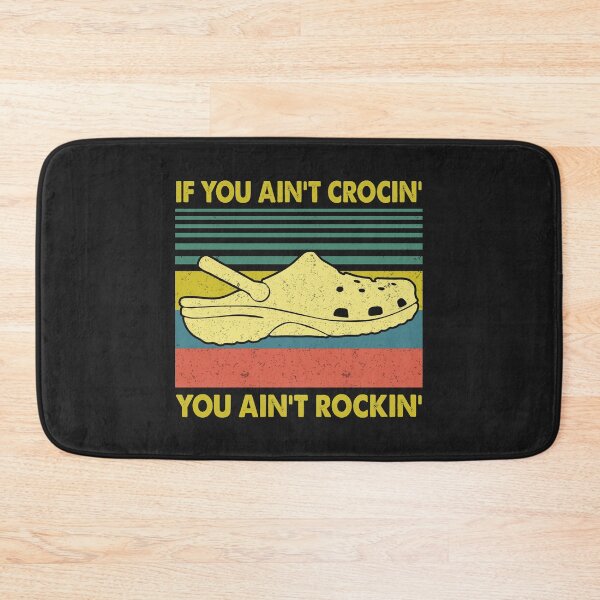 Item preview, If You Ain't Crocin' You Ain't Rockin' designed and sold by mydesigns15.