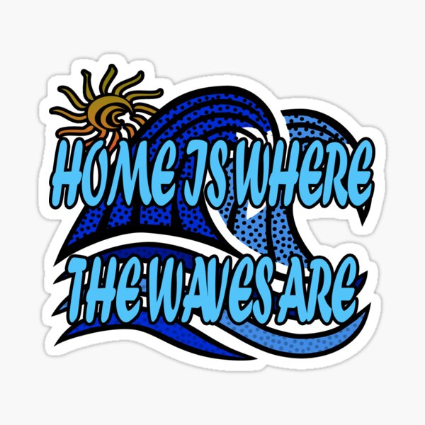 Waves Are Home Sticker