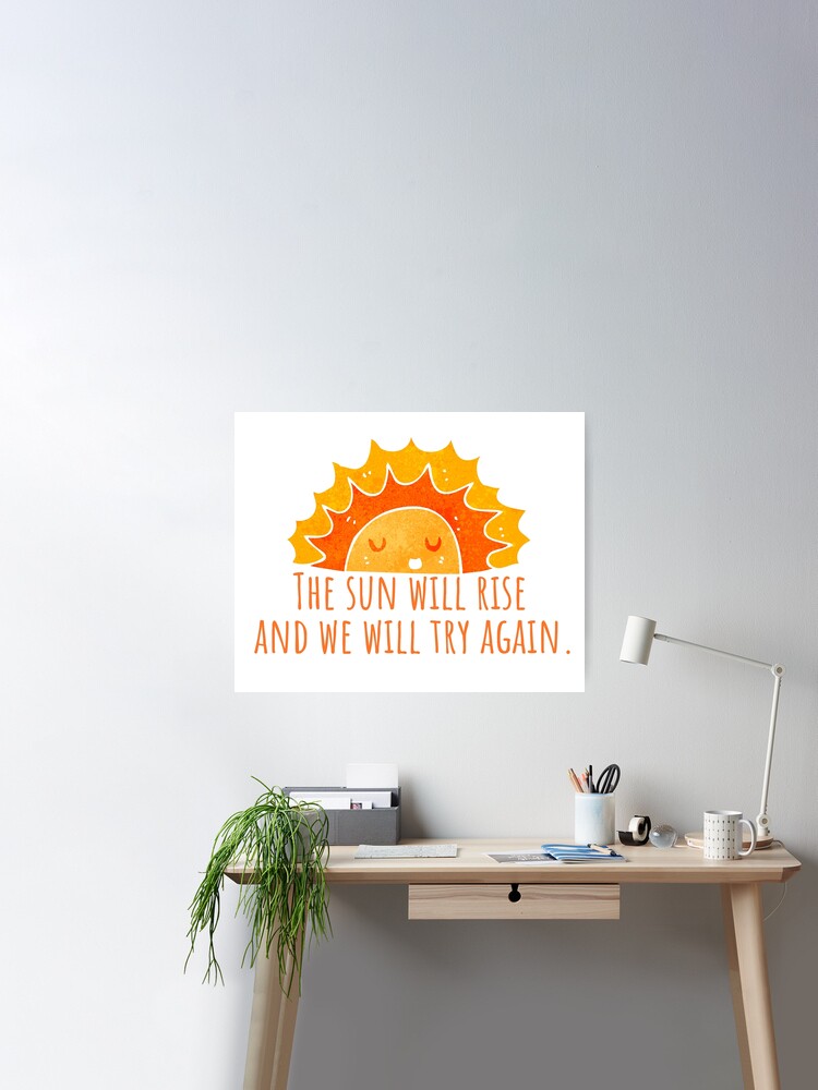 The Sun Will Rise And We Will Try Again Colored T-shirt Funny