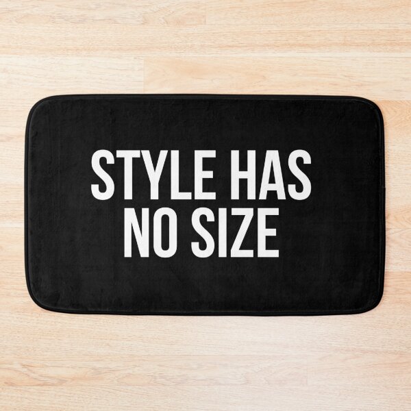 Item preview, STYLE HAS NO SIZE designed and sold by MadEDesigns.