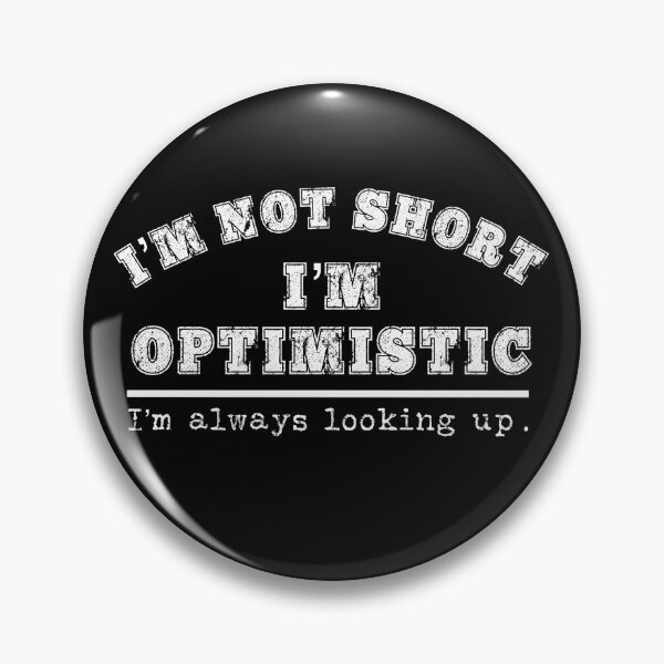 Item preview, Short Person Funny Gift Not Short Optimistic Looking Up Vertically Challenged designed and sold by carlhunt99.