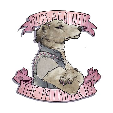 Artwork thumbnail, Pups Against the Patriarchy by yourebossy