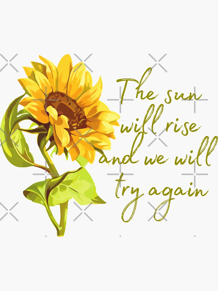 The Sun Will Rise And We Try Again Sunflower Mountain Mug 11oz 