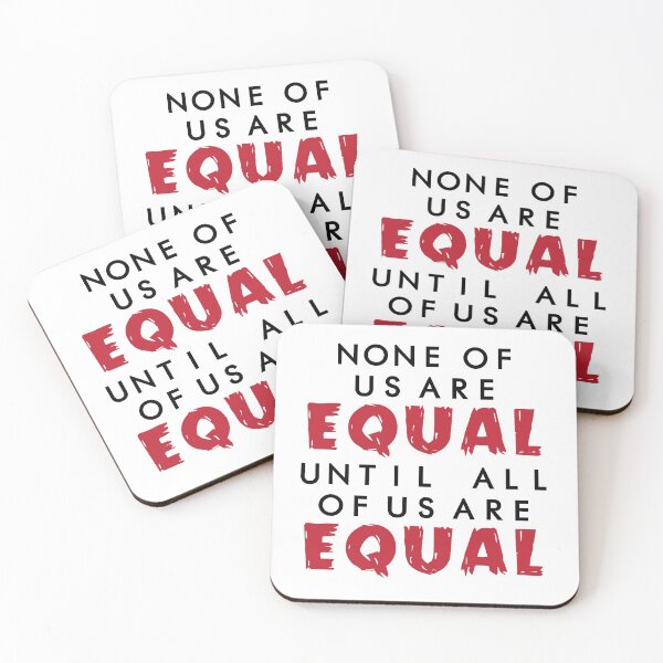 Item preview, None Of Us Are Equal Until All Of Us Are Equal , Quote Political Statement designed and sold by ecomdesign.