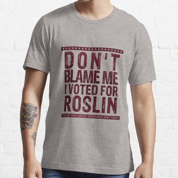 Item preview, Don't blame me, I voted for Roslin designed and sold by ofhouseadama.