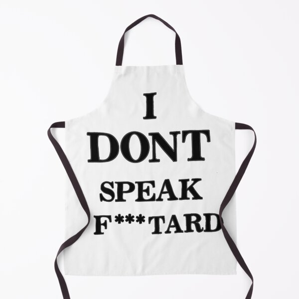Item preview, I DONT SPEAK F***TARD designed and sold by Ralex495.