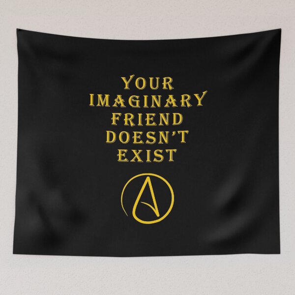Item preview, Your imaginary friend doesn't exist. Atheist Atheism designed and sold by Camelot71.