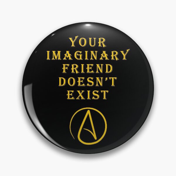 Item preview, Your imaginary friend doesn't exist. Atheist Atheism designed and sold by Camelot71.