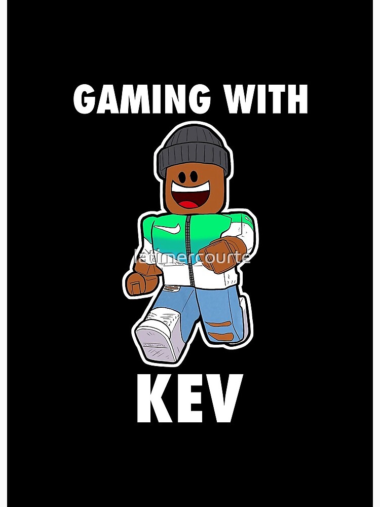 Gaming With Kev Art Board Print By Latimercourte Redbubble - 44 best roblox images denis daily youtubers games roblox