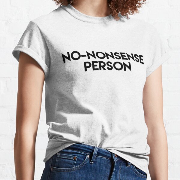 No Nonsense T-Shirts for Sale
