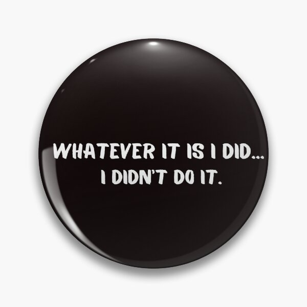 Item preview, I Didn't Do Nothin' designed and sold by Quadghouls.