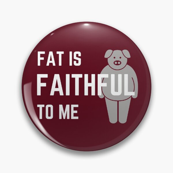 Item preview, Fat is Faithful to Me designed and sold by M20Design.