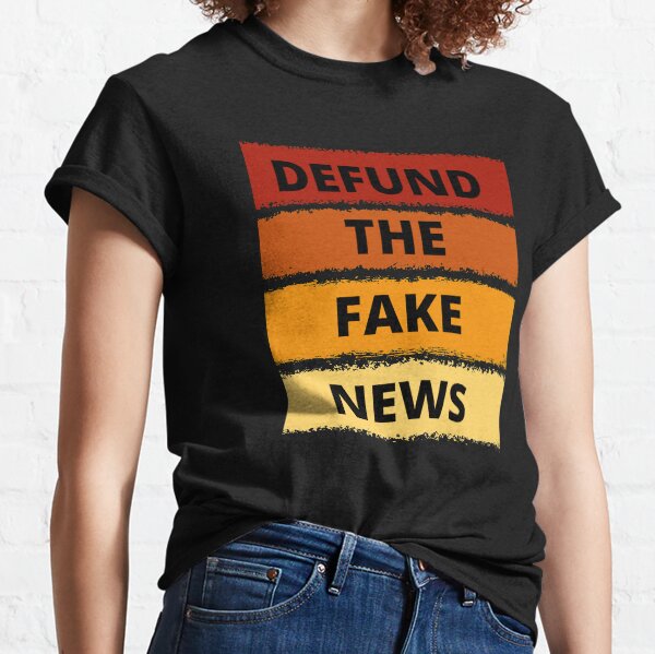 Defund the Fake News Tshirts Classic T-Shirt