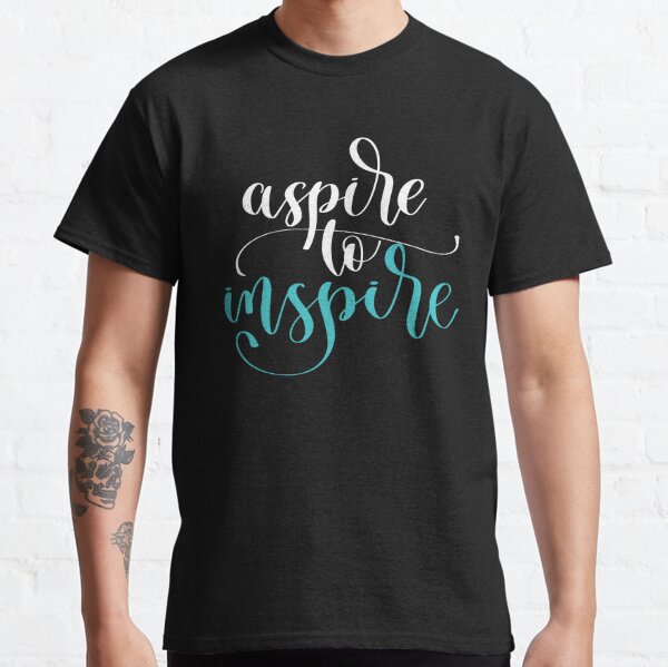 Aspire To Inspire T-Shirts for Sale