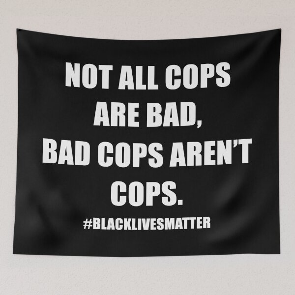Item preview, All Cops Aren't Bad, Bad Cops Aren't Cops designed and sold by Mariano Topno.