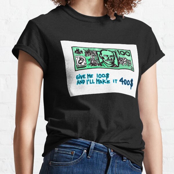 give me 100, ill make it 400 Classic T-Shirt