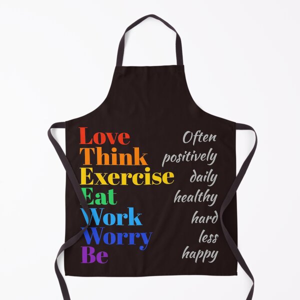 Item preview, love often, think positively,exercise daily, eat healthy, work hard, worry less, be happy designed and sold by doctors-apparel.