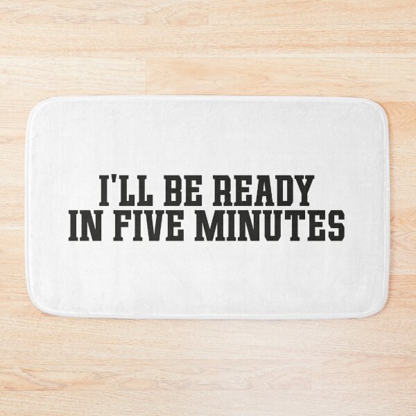 Item preview, Ill be ready in five minutes white lie designed and sold by ToySenTrends.